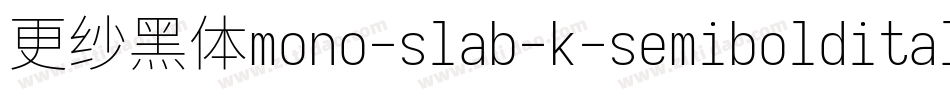 更纱黑体mono-slab-k-semibolditalic转换器字体转换