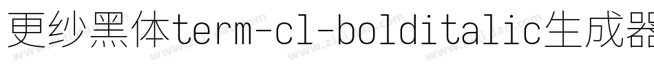 更纱黑体term-cl-bolditalic生成器字体转换