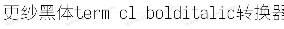 更纱黑体term-cl-bolditalic转换器字体转换