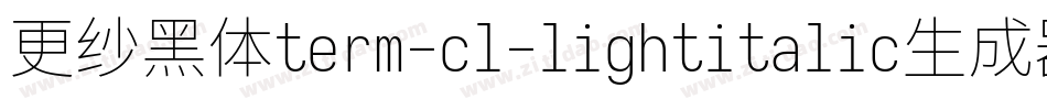 更纱黑体term-cl-lightitalic生成器字体转换