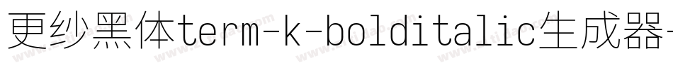 更纱黑体term-k-bolditalic生成器字体转换