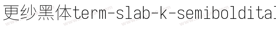 更纱黑体term-slab-k-semibolditalic转换器字体转换