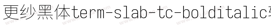 更纱黑体term-slab-tc-bolditalic转换器字体转换