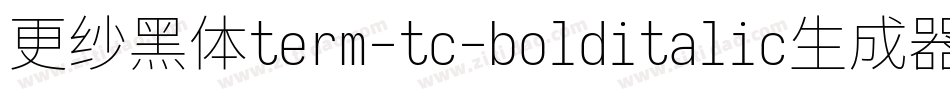 更纱黑体term-tc-bolditalic生成器字体转换