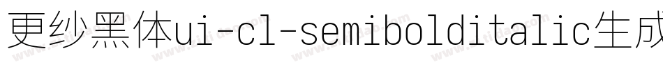 更纱黑体ui-cl-semibolditalic生成器字体转换