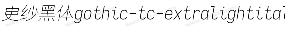更纱黑体gothic-tc-extralightitalic转换器字体转换