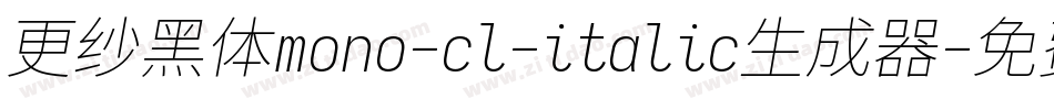 更纱黑体mono-cl-italic生成器字体转换