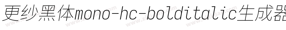 更纱黑体mono-hc-bolditalic生成器字体转换