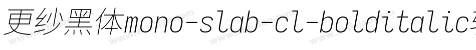 更纱黑体mono-slab-cl-bolditalic转换器字体转换