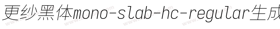 更纱黑体mono-slab-hc-regular生成器字体转换