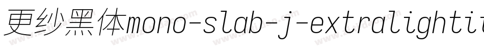 更纱黑体mono-slab-j-extralightitalic转换器字体转换