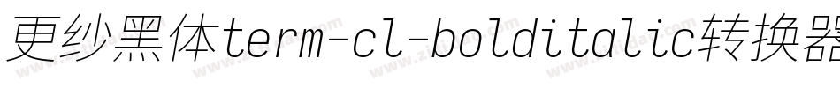 更纱黑体term-cl-bolditalic转换器字体转换
