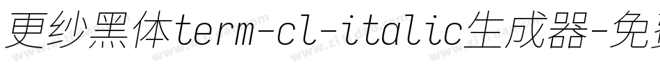 更纱黑体term-cl-italic生成器字体转换