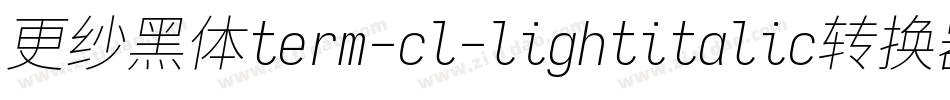 更纱黑体term-cl-lightitalic转换器字体转换