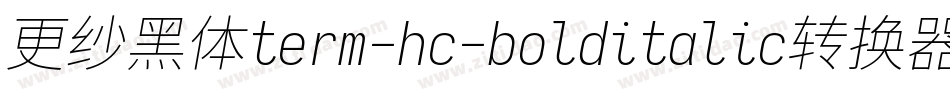更纱黑体term-hc-bolditalic转换器字体转换
