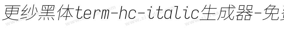 更纱黑体term-hc-italic生成器字体转换
