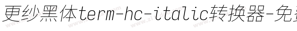 更纱黑体term-hc-italic转换器字体转换