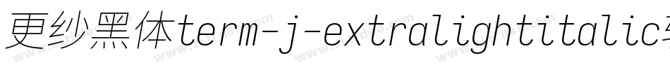 更纱黑体term-j-extralightitalic转换器字体转换