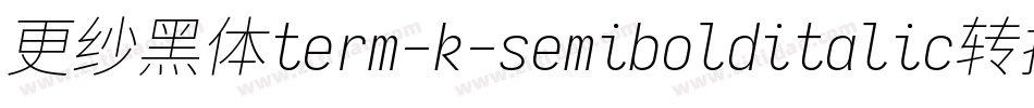 更纱黑体term-k-semibolditalic转换器字体转换