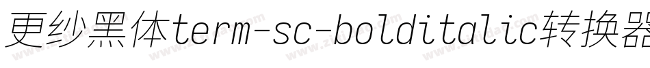 更纱黑体term-sc-bolditalic转换器字体转换