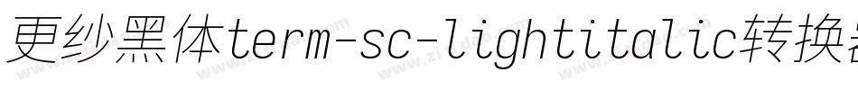 更纱黑体term-sc-lightitalic转换器字体转换
