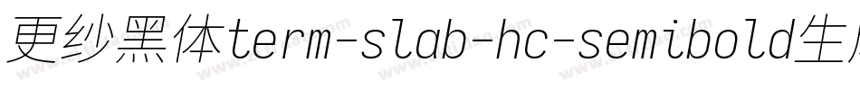 更纱黑体term-slab-hc-semibold生成器字体转换