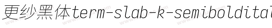 更纱黑体term-slab-k-semibolditalic转换器字体转换