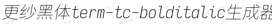 更纱黑体term-tc-bolditalic生成器字体转换
