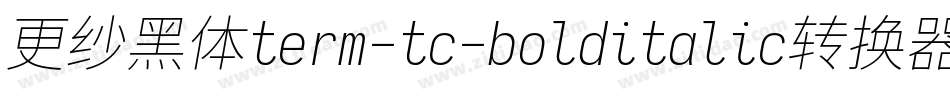 更纱黑体term-tc-bolditalic转换器字体转换