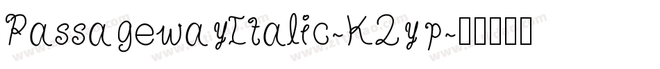 PassagewayItalic-K2yp字体转换