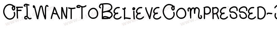 CfIWantToBelieveCompressed-3MPM字体转换