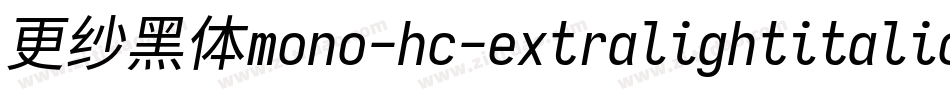 更纱黑体mono-hc-extralightitalic转换器字体转换