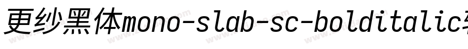 更纱黑体mono-slab-sc-bolditalic转换器字体转换