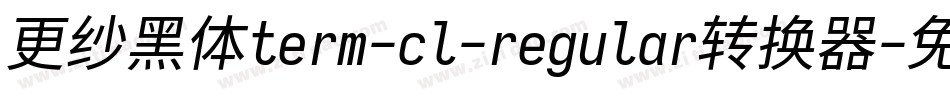更纱黑体term-cl-regular转换器字体转换