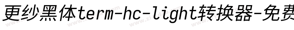 更纱黑体term-hc-light转换器字体转换