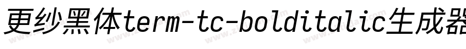 更纱黑体term-tc-bolditalic生成器字体转换
