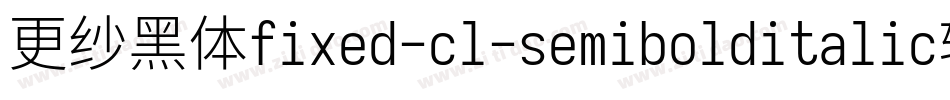 更纱黑体fixed-cl-semibolditalic转换器字体转换