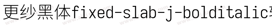更纱黑体fixed-slab-j-bolditalic转换器字体转换