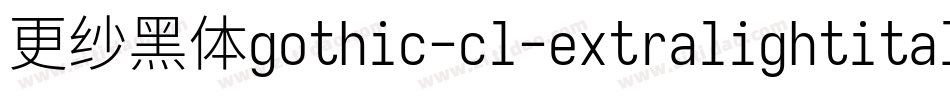 更纱黑体gothic-cl-extralightitalic转换器字体转换