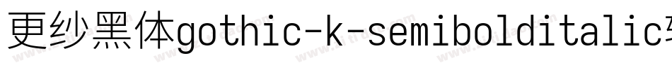 更纱黑体gothic-k-semibolditalic转换器字体转换