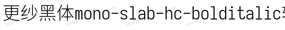 更纱黑体mono-slab-hc-bolditalic转换器字体转换