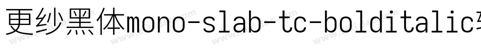 更纱黑体mono-slab-tc-bolditalic转换器字体转换