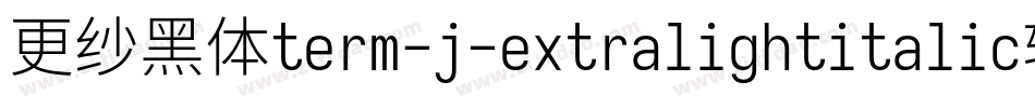 更纱黑体term-j-extralightitalic转换器字体转换