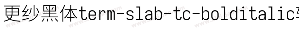 更纱黑体term-slab-tc-bolditalic转换器字体转换