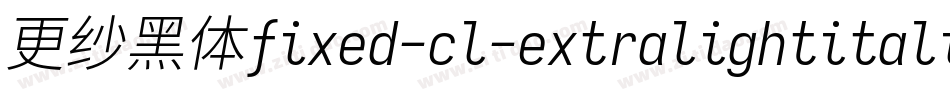 更纱黑体fixed-cl-extralightitalic转换器字体转换