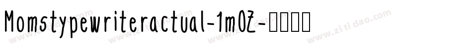 Momstypewriteractual-1mOZ字体转换