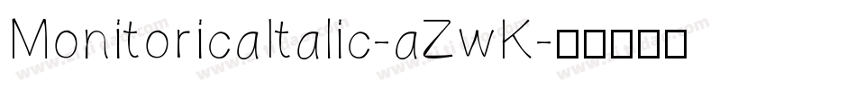 MonitoricaItalic-aZwK字体转换