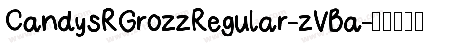 CandysRGrozzRegular-zVBa字体转换