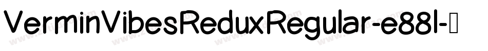 VerminVibesReduxRegular-e88l字体转换 VerminVibesReduxRegular-e88l字体转换