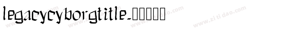 legacycyborgtitle字体转换